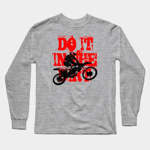 Do It In The Dirt Motorcross Silhouette Red Text Long Sleeve T-Shirt by taiche